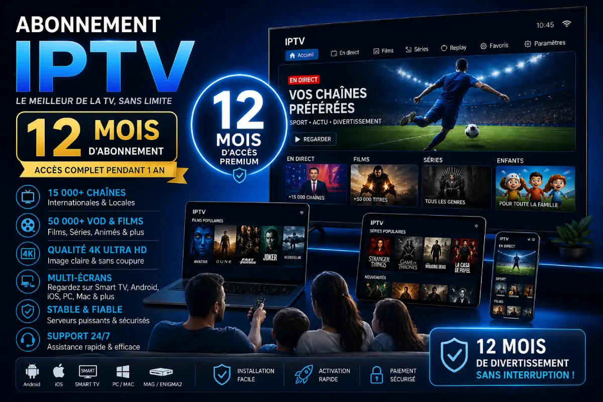 Abonnement IPTV 12 mois premium : +15 000 chaînes 4K, 50 000 VOD, multi-écrans Smart TV, Android, iOS et PC